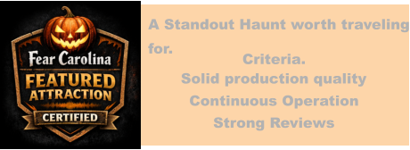 A Standout Haunt worth traveling for. Criteria. Solid production quality Continuous Operation Strong Reviews